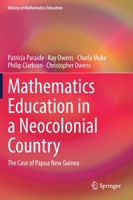 Mathematics Education in a Neocolonial Country: The Case of Papua New Guinea 303090993X Book Cover