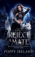 To Reject a Mate: A Fated Mates Shifter Romance B0BS1YX1BD Book Cover