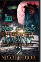 Trap N*ggas Know What I Want: Can't Leave 'Em Alone B0955DKNNB Book Cover