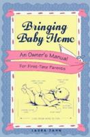 Bringing Baby Home: A New Owners Manual for First Time Parents 0939301911 Book Cover