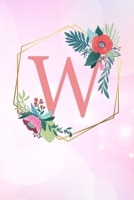 W: Monogramm Buchstabe W 120 Seiten DIN A5 Notizbuch Marmor Gold Rosa personalisiert Name farbige Blumen Initial Tagebuch f�r Frauen und M�dchen 1700659383 Book Cover