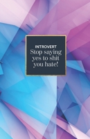 Introvert stop saying yes to shit you hate 1691493481 Book Cover