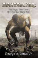 Giantslayer: the Bigger They Come the Harder They Fall: Develop a God-Size Conquering Faith 154346789X Book Cover