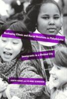 Reshaping Ethnic and Racial Relations in Philadelphia: Immigrants in a Divided City 1566391415 Book Cover