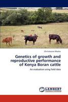 Genetics of growth and reproductive performance of Kenya Boran cattle: An evaluation using field data 3659184594 Book Cover