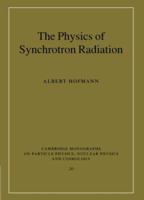 The Physics of Synchrotron Radiation (Cambridge Monographs on Particle Physics, Nuclear Physics and Cosmology) 0521037530 Book Cover