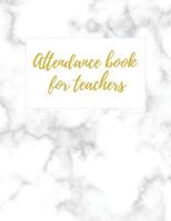 Attendance book for teachers: Register book for teachers - School Attendance Book - Paperback - Ideal to record names, absences, marks, notes. 1082566608 Book Cover