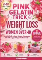 Pink Gelatin Trick for Weight Loss for Women Over 40: Easy Gelatin Trick Ritual to Curb Night Cravings, Reduce Menopause Bloat, and Support Appetite Naturally with Simple Recipes to Boost Metabolism B0GYDQBZ88 Book Cover