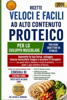 RICETTE VELOCI E FACILI AD ALTO CONTENUTO PROTEICO PER LO SVILUPPO MUSCOLARE: Aumenta la tua forza, sviluppa massa muscolare magra e accelera il ... ogni obiettivo di fitness. (Italian Edition) B0H2LD8TSL Book Cover