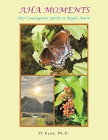 AHA Moments: Our Courageous Spirit to Begin Anew 1665784237 Book Cover