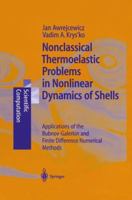 Nonclassical Thermoelastic Problems in Nonlinear Dynamics of Shells: Applications of the Bubnov-Galerkin and Finite Difference Numerical Methods 3642628699 Book Cover