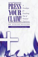 Press Your Claim!: A Paradigm for Preaching Out of Personal Experience 1462715400 Book Cover