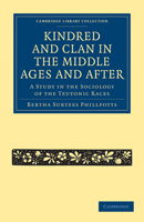 Kindred and Clan in the Middle Ages and After a Study in the Sociology of the Teutonic Races B0BPRKYGZM Book Cover