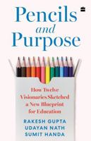 Pencils and Purpose : How Twelve Visionaries Sketched a New Blueprint for Education 9373079492 Book Cover