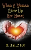 When A Woman Gives Up Her Heart 1954371101 Book Cover