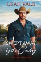 Swept Away by the Cowboy (Grit and Grace) 1966593481 Book Cover