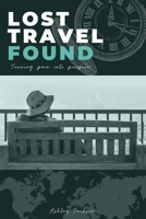 Lost Travel Found: Turning Pain into Purpose 0578905205 Book Cover