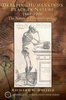 Debating HumanKind's Place in Nature; 1860-2000: The Nature of Paleoanthropology (Advances in Human Evolution) 0131773909 Book Cover