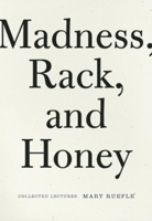 Madness, Rack, and Honey: Collected Lectures 1933517573 Book Cover
