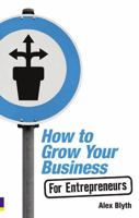 How to Grow Your Business- For Entrepreneurs 0273720937 Book Cover