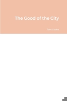 The Good of the City 1447630416 Book Cover