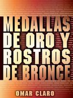 Medallas De Oro Y Rostros De Bronce 1425103979 Book Cover