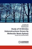 Study of III-Nitrides Heterostructures Grown By Molecular Beam Epitaxy: Growth and Characterization 384439267X Book Cover