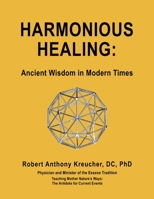 Harmonious Healing:`: Ancient Wisdom in Modern Times 1667864815 Book Cover