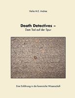 Death Detectives - Dem Tod auf der Spur: Eine Einführung in die forensische Wissenschaft 3833470720 Book Cover