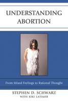Understanding Abortion: From Mixed Feelings to Rational Thought 0739167715 Book Cover