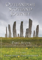 Outlandish Scotland Journey : Part Seven 1938285387 Book Cover
