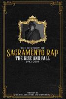 The History of Sacramento Rap: The Rise and Fall 1728882362 Book Cover