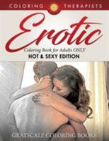 Erotic Coloring Book for Adults ONLY (Hot & Sexy Edition) | Grayscale Coloring Books 1541910125 Book Cover
