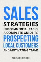 Sales Strategies for Commercial Radio: A Complete Guide to Prospecting Local Customers and Motivating Teams B0DXQ1NTKN Book Cover