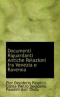 Documenti Riguardanti Antiche Relazioni Fra Venezia E Ravenna - Scholar's Choice Edition 1110998953 Book Cover