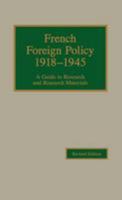 French Foreign Policy, 1918-1945: A Guide to Research and Research Materials (Guides to European Diplomatic History Research and Research Materials) 0842023089 Book Cover