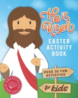 He is Risen Easter Activity Book: Over 30 Fun Activities for Kids - Bible Verses, Coloring, Word Search, Secret Code Jokes, Mazes, Crossword Puzzles, More 1091475687 Book Cover