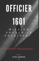 Mission: sauver le président: Officier 1601 null Book Cover