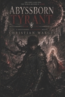 AbyssBorn Tyrant (The Ascension Trilogy) B0H6P57J3D Book Cover