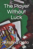The Player Without Luck B089TS157W Book Cover