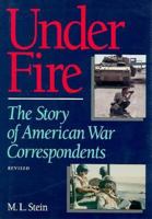 Under Fire: The Story Of American War Correspondents 067175663X Book Cover