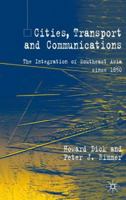 Cities, Transport and Communications: The Integration of Southeast Asia Since 1850 0333553012 Book Cover