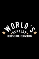 World's Okayest High School Counselor: Nice Notebook for High School Counselor Funny Christmas Gift Idea for High School Counselor High School Counselor Journal 100 pages 6x9 inches 1704262283 Book Cover