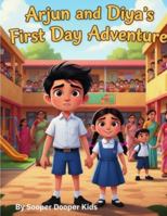 Arjun And Diya First Day At School: A Story About Courage and Making New Friends (The Adventures of Arjun) B0G58LBLF3 Book Cover