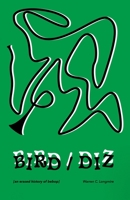 Bird/Diz [an erased history of bebop] 1737803666 Book Cover