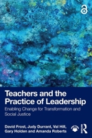 Teachers and the Practice of Leadership: Enabling Change for Transformation and Social Justice 1041032714 Book Cover