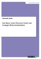 Das Bayes' sches Theorem. Totale und bedingte Wahrscheinlichkeit 3656730547 Book Cover