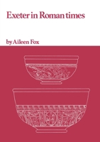 Exeter in Roman Times 1804131822 Book Cover