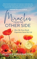 Miracles from the Other Side: How My Near-Death Experience Saved My Life B0FMKFG16K Book Cover