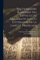 Dictionnaire Raisonné Des Difficultés Grammaticales Et Littéraires De La Langue Française 1021609358 Book Cover
